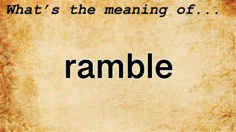 Ramble Definition & Meaning .